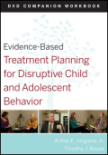 Evidence-based treatment planning for disruptive child and adolescent behavior, DVD companion workbo