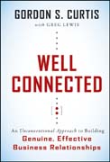 Well connected: an unconventional approach to building genuine, effective business relationships
