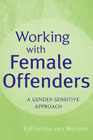Working with female offenders: a gender sensitive approach