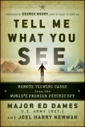 Tell me what you see: remote viewing cases from the world's premier psychic spy