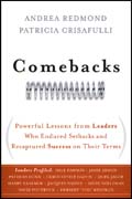 Comebacks: powerful lessons from leaders who endured setbacks and recaptured success on their terms