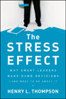 The stress effect: why smart leaders make dumb decisions : and what to do about it