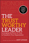 The trustworthy leader: leveraging the power of trust to transform your organization