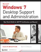 Windows 7 desktop support and administration: real world skills for MCITP certification and beyond (Exams 70-685 and 70-686)