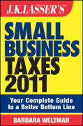 J.K. Lasser's small business taxes 2011: your complete guide to a better bottom line
