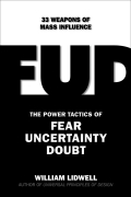 FUD: the 37 power tactics of fear, uncertainty, and doubt