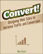 Convert!: designing web sites to increase traffic and conversion