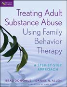 Treating adult substance abuse using family behavior therapy: a step-by-step approach