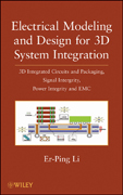 Electrical modeling and design for 3D system integration: 3d integrated circuits and packaging, signal integrity, power integrity and EMC