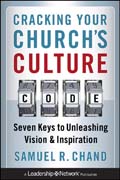 Cracking your church's culture code: seven keys to unleashing vision and inspiration