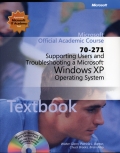 70-271 Microsoft official academic course: supporting users and troubleshooting a Microsoft Windows XP operating system package