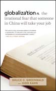 globalization n.: the irrational fear that someone in China will take your job
