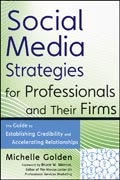 Social media strategies for professionals and their firms: the guide to establishing credibility and accelerating relationships