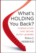 What's holding you back?: 10 bold steps that define gutsy leaders