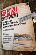 SPIN: greatest hits : 25 years of heretics, heroes, and the new rock 'n' roll