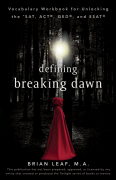 Defining breaking dawn: vocabulary workbook for unlocking the SAT, ACT, GED, and SSAT