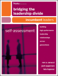 Bridging the leadership divide: building high-performance leadership relationships across generations self-assessment : incumbent leaders