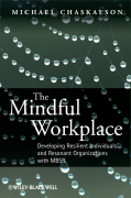 The mindful workplace: developing resilient individuals and resonant organizations with MBSR