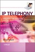 IP telephony: deploying VoIP protocols and IMS infrastructure