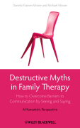 Destructive myths in family therapy: how to overcome barriers to communication by seeing and saying a humanistic perspective