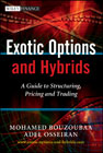 Exotic options and hybrids: a guide to structuring, pricing and trading