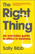 The right thing: how to make everyday ethics work in business