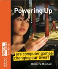 Powering up: are computer games changing our lives?