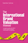 The international brand valuation manual: a complete overview and analysis of brand valuation techniques, methodologies and their applications