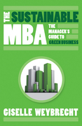 The sustainable MBA: the managers guide to green business
