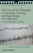 The use of the polygraph in assessing, treating and supervising sex offenders: practitioner's guide