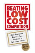 Beating low cost competition: how premium brands can respond to cut-price rivals
