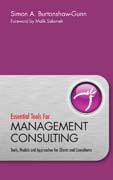 Essential tools for management consulting: tools, models and approaches for clients and consultants