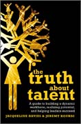 The truth about talent: a guide to building a dynamic workforce, realizing potential and helping leaders succeed