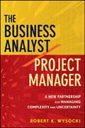 The business analyst/project manager: a new partnership for managing complexity and uncertainty