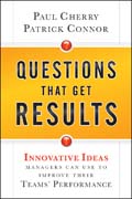 Questions that get results: innovative ideas managers can use to improve their teams' performance