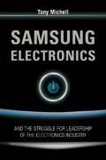 Samsung electronics: and the struggle for leadership of the electronics industry