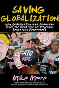 Saving globalization: why globalization and democracy offer the best hope for progress, peace and development