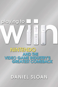 Playing to wiin: Nintendo and the videogame industry's greatest comeback
