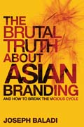 The brutal truth about asian branding: and how to break the vicious cycle