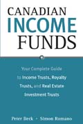 Canadian income funds: your complete guide to income trusts, royalty trusts and real estate investment trusts