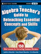 The algebra teacher's guide to reteaching essential concepts and skills: 150 mini-lessons for correcting common mistakes