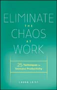 Eliminate the chaos at work: 25 techniques to increase productivity