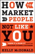 How to market to people not like you: 'know it or blow It' rules for reaching diverse customers