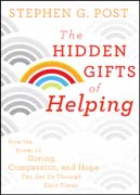 The hidden gifts of helping: how the power of giving, compassion, and hope can get us through hard times