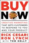 Buy now: creative marketing that gets customers to respond to you and your product
