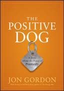 The positive dog: a fable about changing your attitude to be your best