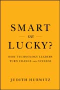 Smart or lucky?: how technology leaders turn chance into success