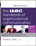 The IABC handbook of organizational communication: a guide to internal communication, public relations, marketing, and leadership