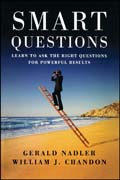 Smart questions: learn to ask the right questions for powerful results