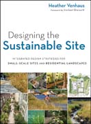 Designing the sustainable site: integrated design strategies for small scale sites and residential landscapes